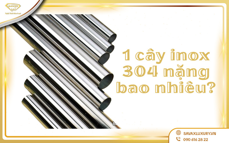 1 cây inox 304 nặng bao nhiêu